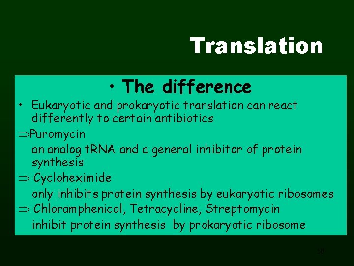 Translation • The difference • Eukaryotic and prokaryotic translation can react differently to certain