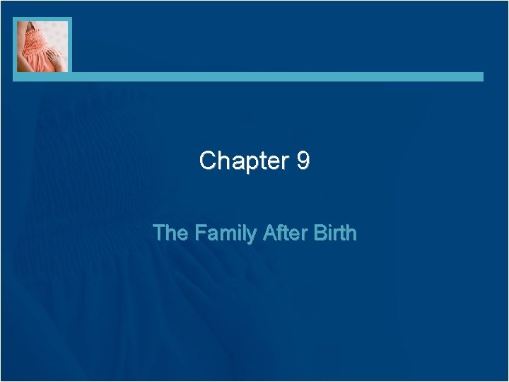 Chapter 9 The Family After Birth 