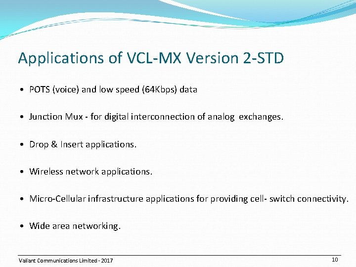 Applications of VCL-MX Version 2 -STD • POTS (voice) and low speed (64 Kbps)