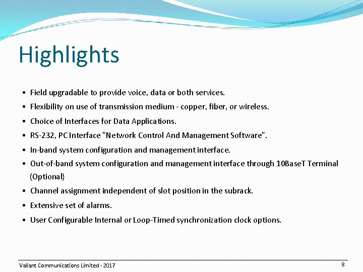 Highlights • Field upgradable to provide voice, data or both services. • Flexibility on