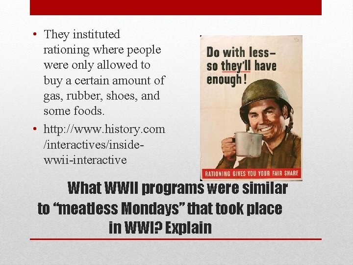  • They instituted rationing where people were only allowed to buy a certain