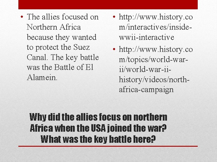  • The allies focused on Northern Africa because they wanted to protect the