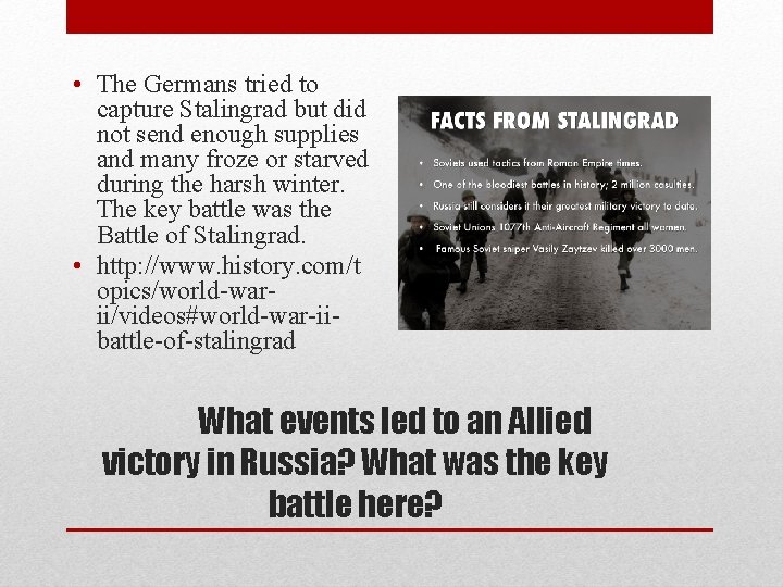  • The Germans tried to capture Stalingrad but did not send enough supplies