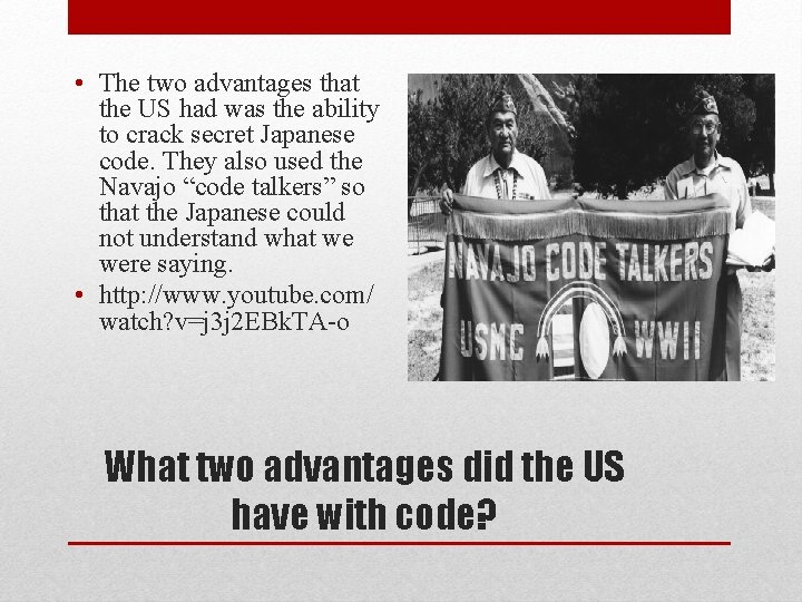  • The two advantages that the US had was the ability to crack