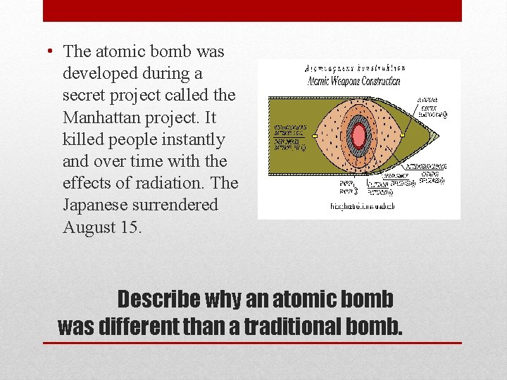  • The atomic bomb was developed during a secret project called the Manhattan