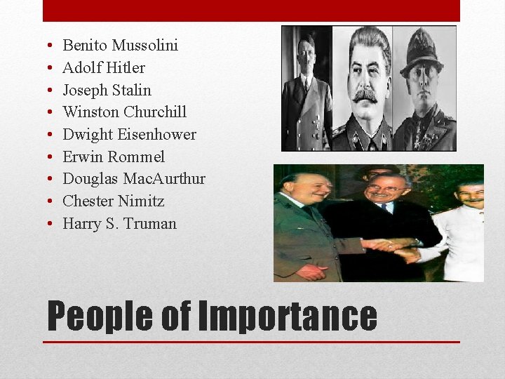  • • • Benito Mussolini Adolf Hitler Joseph Stalin Winston Churchill Dwight Eisenhower