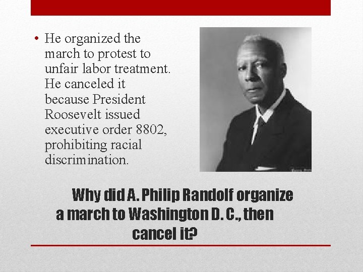  • He organized the march to protest to unfair labor treatment. He canceled