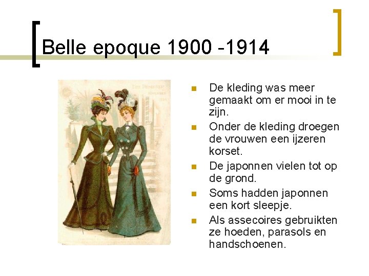 Belle epoque 1900 -1914 n n n De kleding was meer gemaakt om er