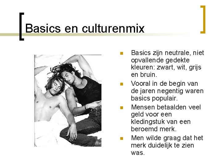 Basics en culturenmix n n Basics zijn neutrale, niet opvallende gedekte kleuren: zwart, wit,