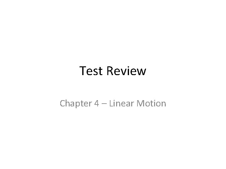 Test Review Chapter 4 Linear Motion Question Youre