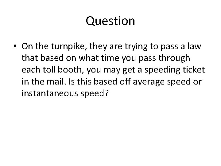 Question • On the turnpike, they are trying to pass a law that based Question • On the turnpike, they are trying to pass a law that based