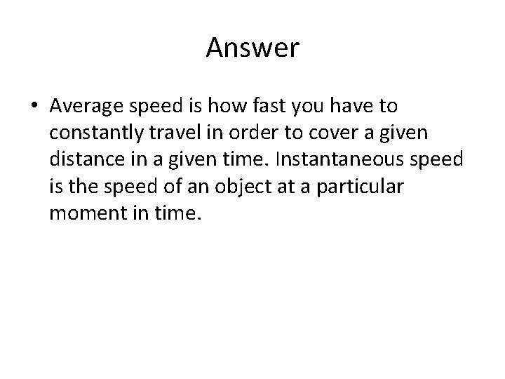 Answer • Average speed is how fast you have to constantly travel in order Answer • Average speed is how fast you have to constantly travel in order