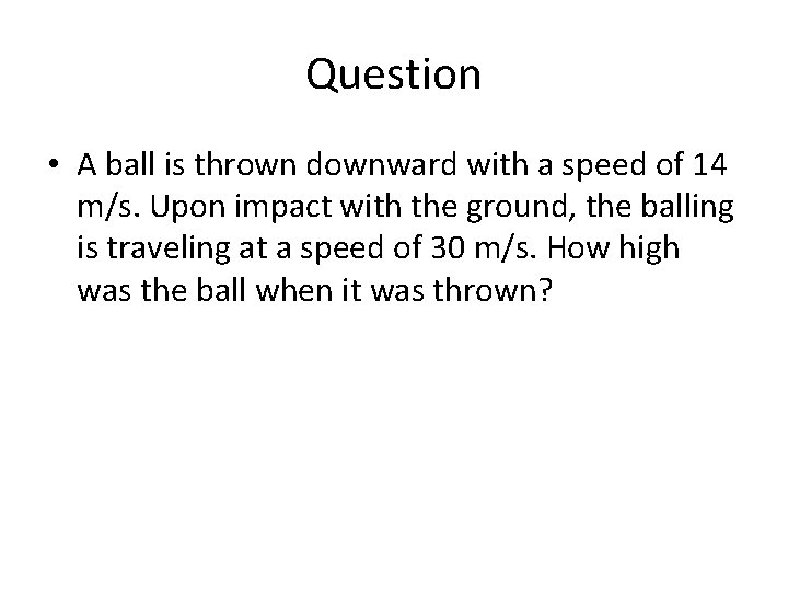 Question • A ball is thrown downward with a speed of 14 m/s. Upon Question • A ball is thrown downward with a speed of 14 m/s. Upon