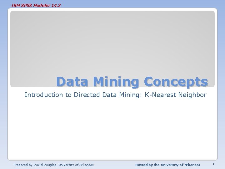 IBM SPSS Modeler 14. 2 Data Mining Concepts Introduction to Directed Data Mining: K-Nearest