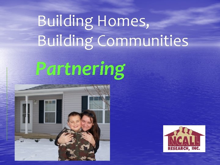 Building Homes, Building Communities Partnering 
