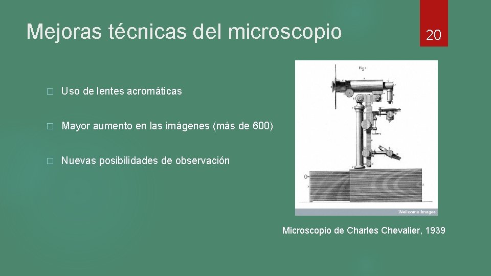 Mejoras técnicas del microscopio � Uso de lentes acromáticas � Mayor aumento en las Mejoras técnicas del microscopio � Uso de lentes acromáticas � Mayor aumento en las