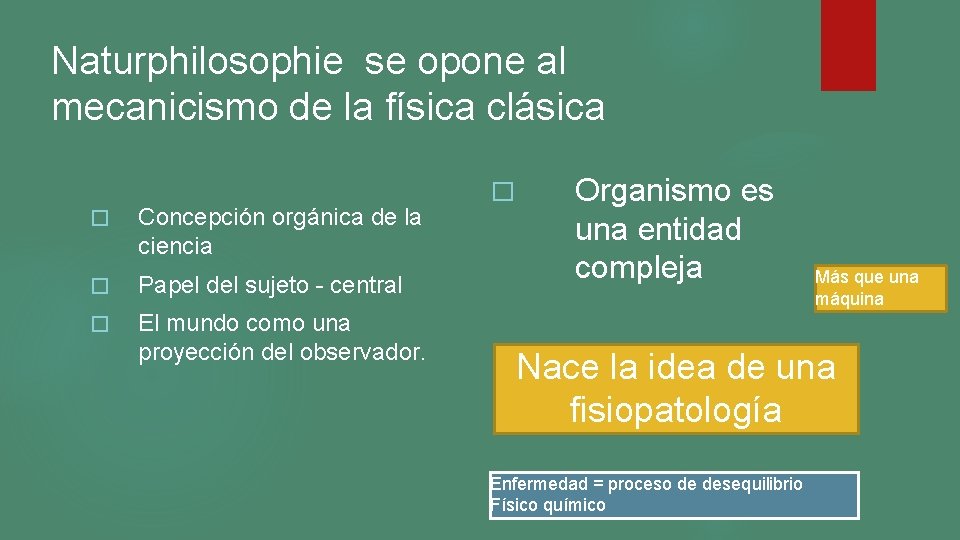Naturphilosophie se opone al mecanicismo de la física clásica � Concepción orgánica de la Naturphilosophie se opone al mecanicismo de la física clásica � Concepción orgánica de la