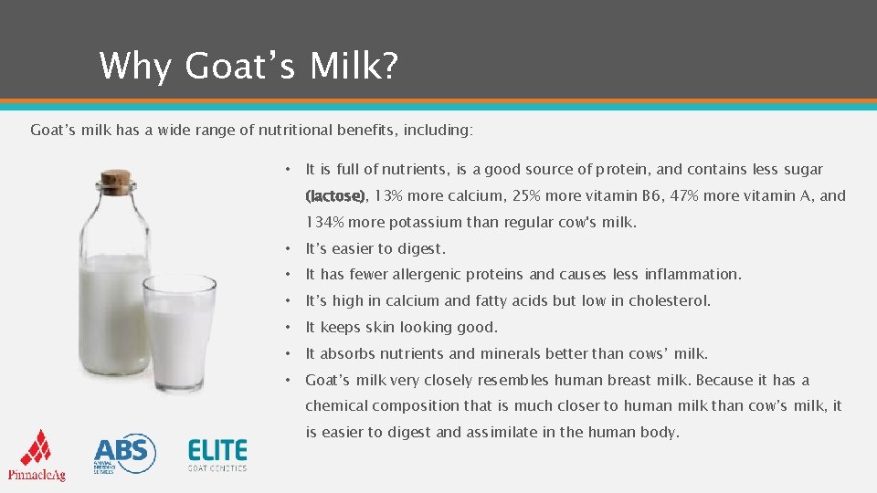Why Goat’s Milk? Goat’s milk has a wide range of nutritional benefits, including: •