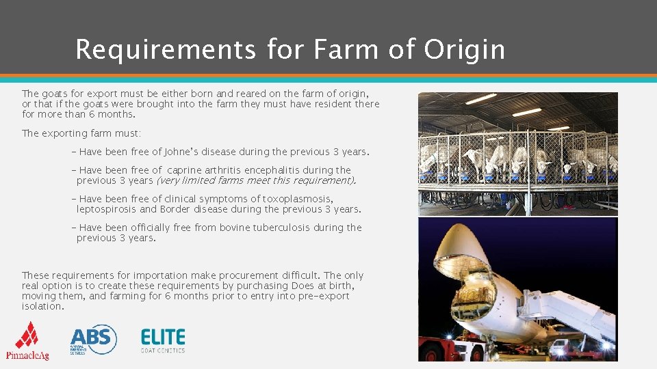 Requirements for Farm of Origin The goats for export must be either born and