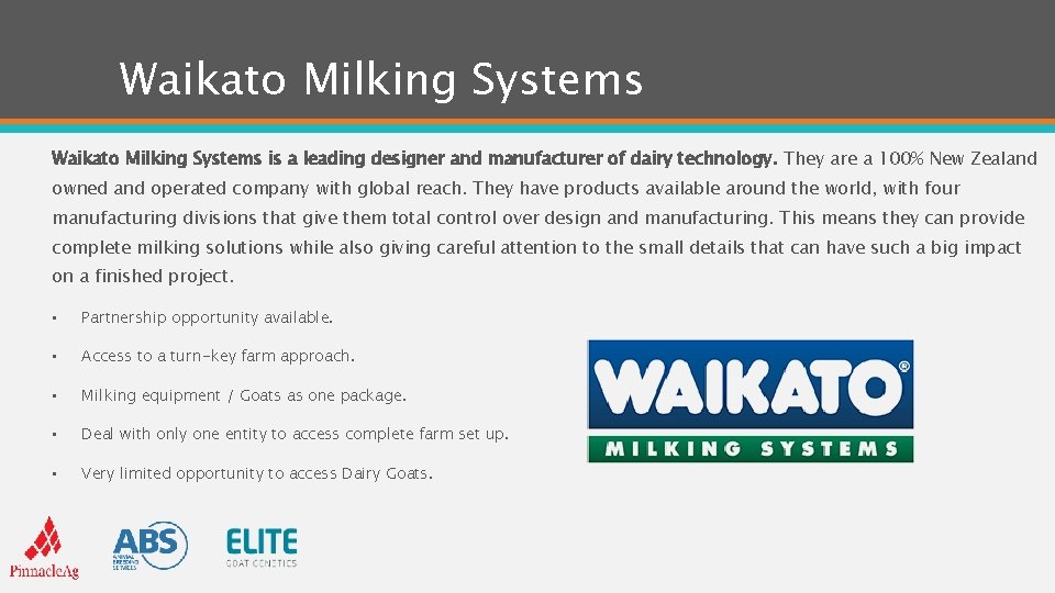 Waikato Milking Systems is a leading designer and manufacturer of dairy technology. They are