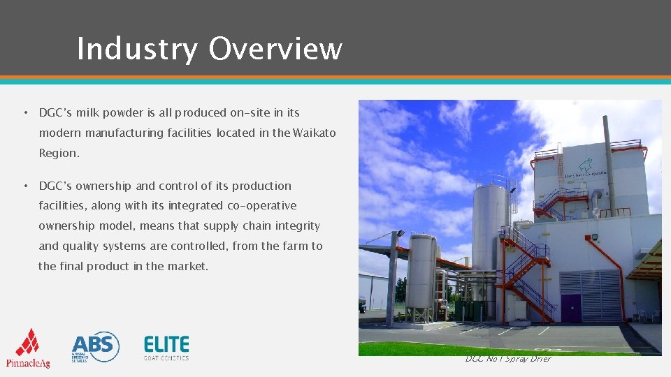 Industry Overview • DGC’s milk powder is all produced on-site in its modern manufacturing