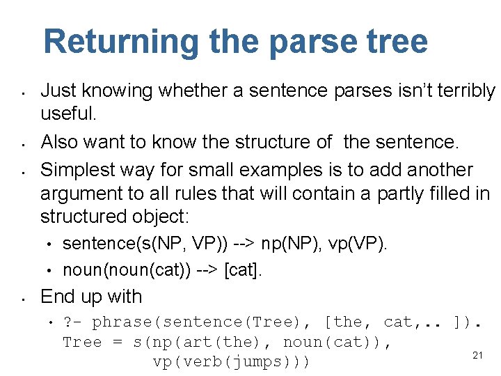 Returning the parse tree • • • Just knowing whether a sentence parses isn’t