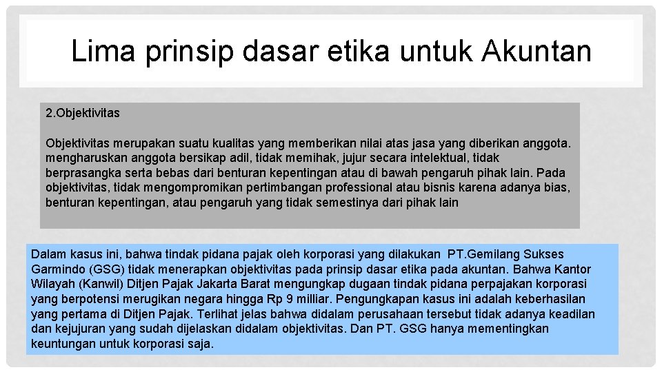 Lima prinsip dasar etika untuk Akuntan 2. Objektivitas merupakan suatu kualitas yang memberikan nilai Lima prinsip dasar etika untuk Akuntan 2. Objektivitas merupakan suatu kualitas yang memberikan nilai