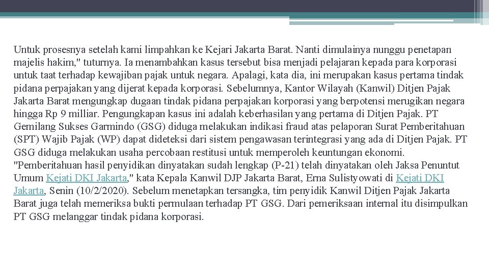 Untuk prosesnya setelah kami limpahkan ke Kejari Jakarta Barat. Nanti dimulainya nunggu penetapan majelis Untuk prosesnya setelah kami limpahkan ke Kejari Jakarta Barat. Nanti dimulainya nunggu penetapan majelis