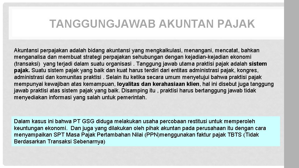 TANGGUNGJAWAB AKUNTAN PAJAK Akuntansi perpajakan adalah bidang akuntansi yang mengkalkulasi, menangani, mencatat, bahkan menganalisa TANGGUNGJAWAB AKUNTAN PAJAK Akuntansi perpajakan adalah bidang akuntansi yang mengkalkulasi, menangani, mencatat, bahkan menganalisa