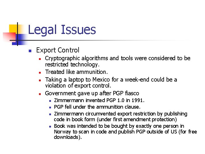 Legal Issues n Export Control n n Cryptographic algorithms and tools were considered to