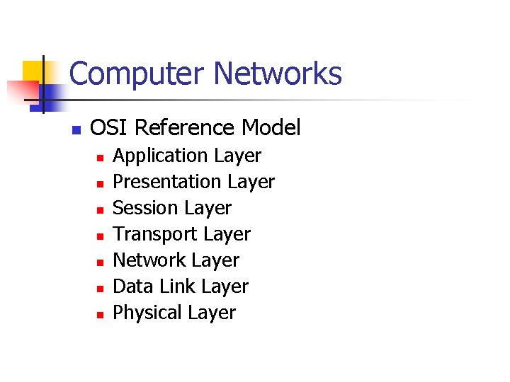 Computer Networks n OSI Reference Model n n n n Application Layer Presentation Layer