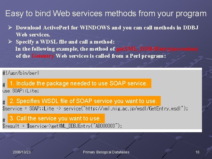 Easy to bind Web services methods from your program Ø Download Active. Perl for