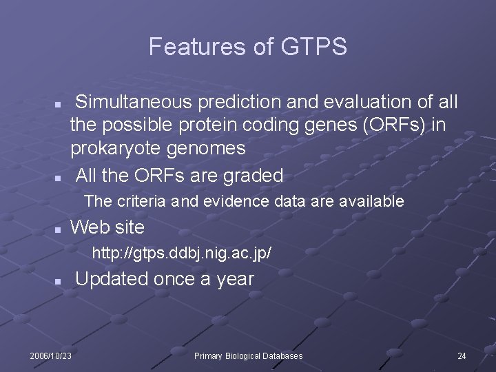 Features of GTPS n n Simultaneous prediction and evaluation of all the possible protein