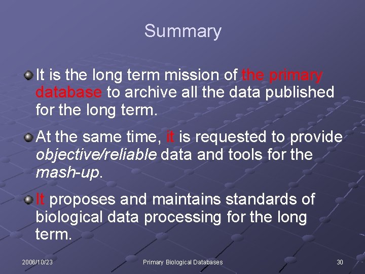 Summary It is the long term mission of the primary database to archive all