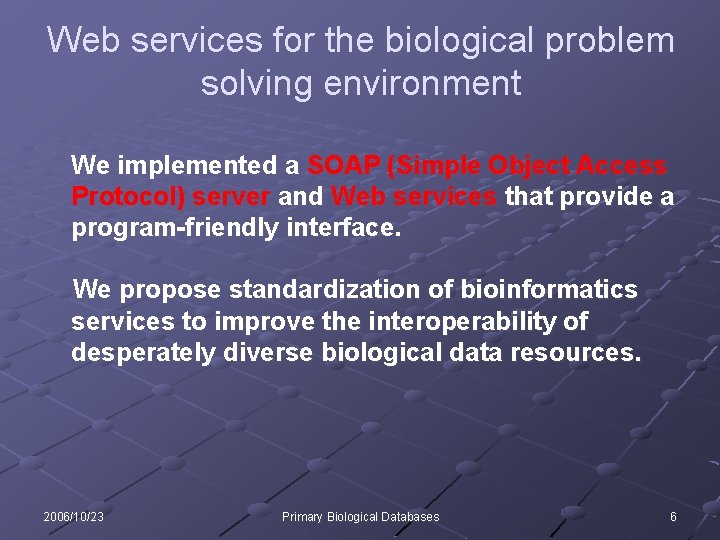 Web services for the biological problem solving environment We implemented a SOAP (Simple Object