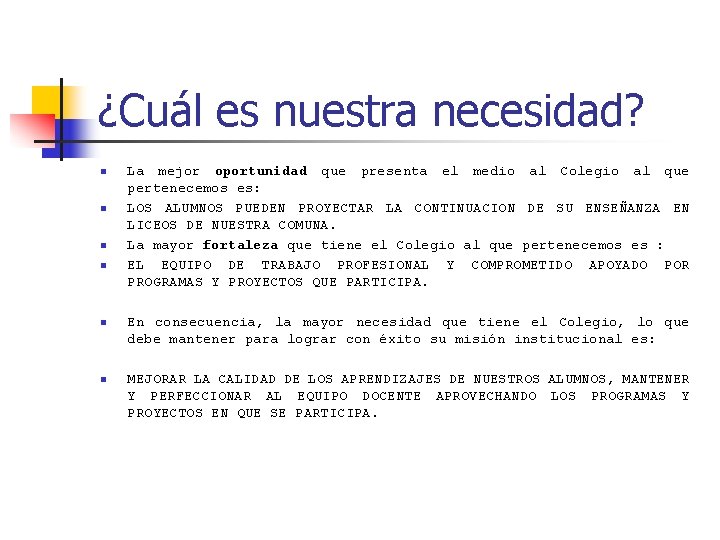 ¿Cuál es nuestra necesidad? n n n La mejor oportunidad que presenta el medio