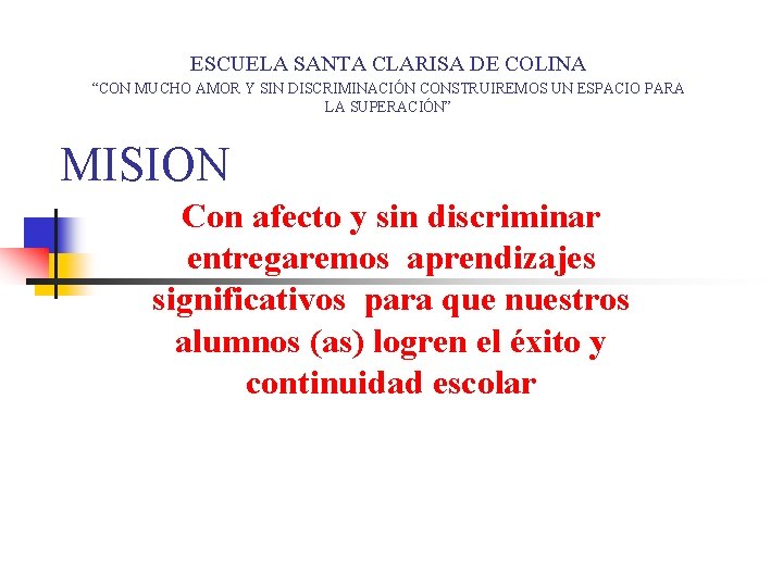 ESCUELA SANTA CLARISA DE COLINA “CON MUCHO AMOR Y SIN DISCRIMINACIÓN CONSTRUIREMOS UN ESPACIO