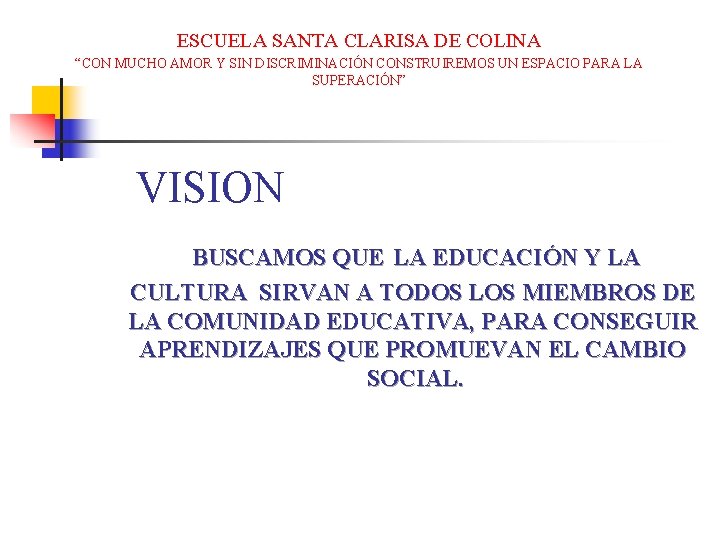 ESCUELA SANTA CLARISA DE COLINA “CON MUCHO AMOR Y SIN DISCRIMINACIÓN CONSTRUIREMOS UN ESPACIO