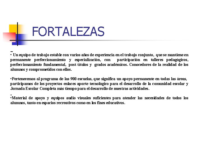  FORTALEZAS • Un equipo de trabajo estable con varios años de experiencia en