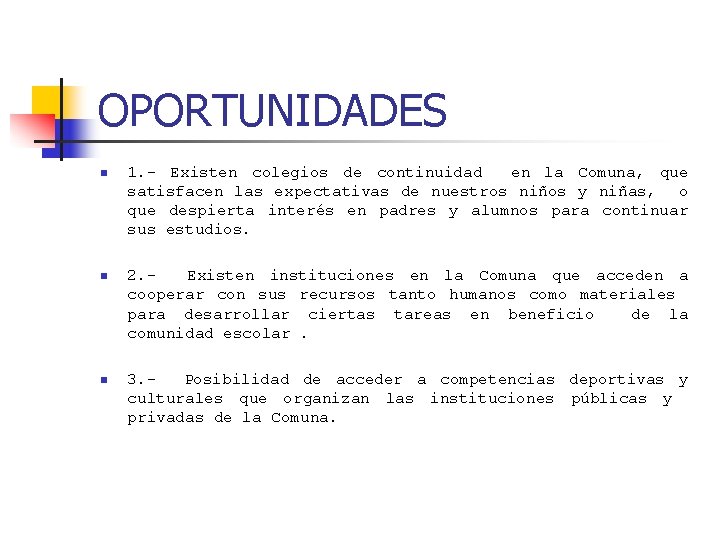 OPORTUNIDADES n 1. - Existen colegios de continuidad en la Comuna, que satisfacen las