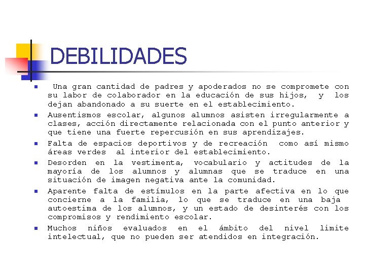 DEBILIDADES n n n Una gran cantidad de padres y apoderados no se compromete