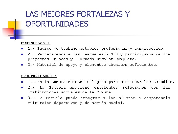 LAS MEJORES FORTALEZAS Y OPORTUNIDADES FORTALEZAS : n 1. - Equipo de trabajo estable,