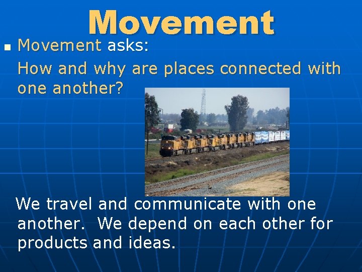n Movement asks: How and why are places connected with one another? We travel