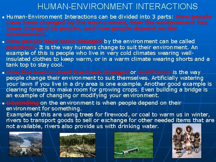 HUMAN-ENVIRONMENT INTERACTIONS Human-Environment Interactions can be divided into 3 parts: How people have been