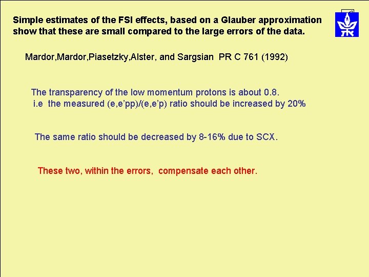 Simple estimates of the FSI effects, based on a Glauber approximation show that these