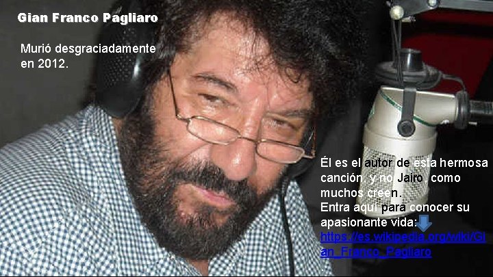 Gian Franco Pagliaro Murió desgraciadamente en 2012. Él es el autor de esta hermosa