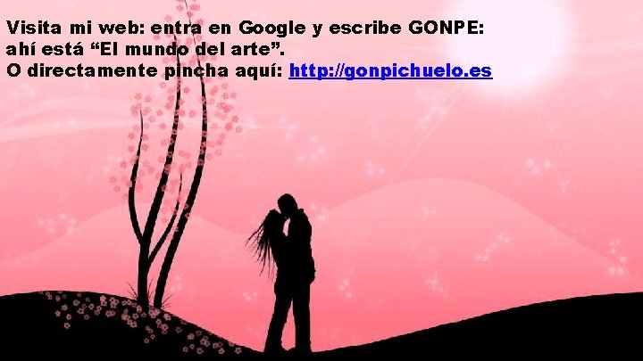 Visita mi web: entra en Google y escribe GONPE: GONPE ahí está “El mundo