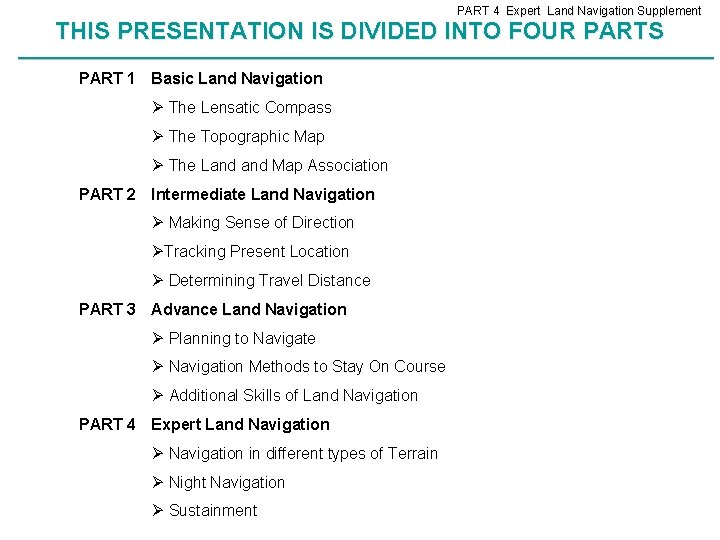 PART 4 Expert Land Navigation Supplement THIS PRESENTATION IS DIVIDED INTO FOUR PARTS ____________________________________________________________________________