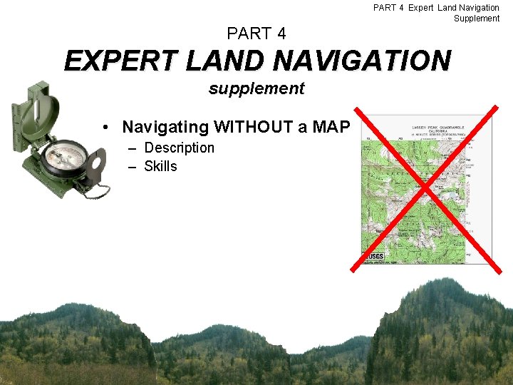 PART 4 Expert Land Navigation Supplement PART 4 EXPERT LAND NAVIGATION supplement • Navigating