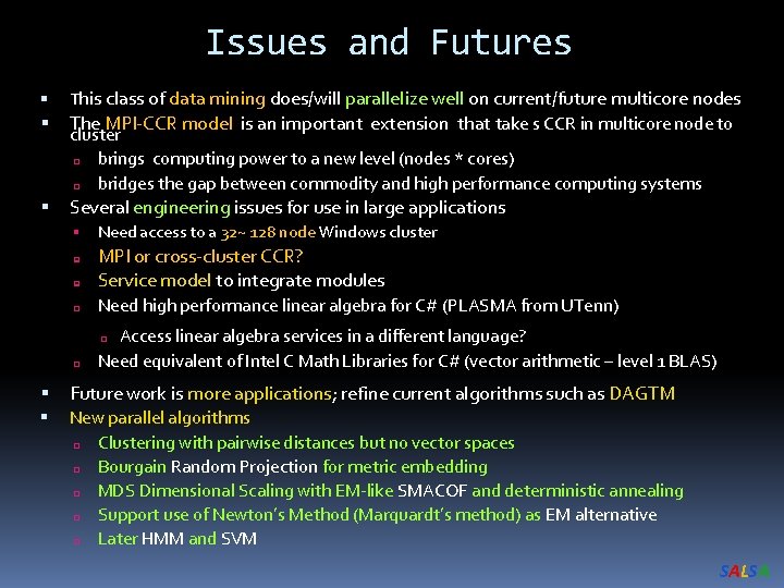 Issues and Futures This class of data mining does/will parallelize well on current/future multicore